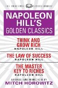 Napoleon Hill's Golden Classics (Condensed Classics): Featuring Think and Grow Rich, the Law of Success, and the Master Key to Riches - Napoleon Hill, Mitch Horowitz