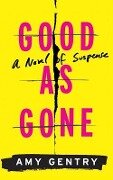 GOOD AS GONE 6D - Amy Gentry