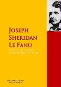The Collected Works of Joseph Sheridan Le Fanu - Joseph Sheridan Le Fanu