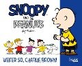 Snoopy und die Peanuts 6: Weiter so, Charlie Brown! - Charles M. Schulz