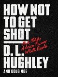 How Not to Get Shot - D. L. Hughley, Doug Moe