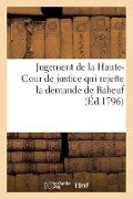 Jugement de la Haute-Cour de Justice: Qui Rejette La Demande de Babeuf, Afin d'Audition de 4 Témoins Par Lui Indiqués - Sans Auteur