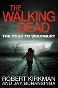 The Walking Dead: The Road to Woodbury - Robert Kirkman, Jay Bonansinga