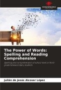 Cover-Bild zum Titel 'The Power of Words: Spelling and Reading Comprehension' von 'Julián de Jesús Alcoser López'