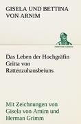 Cover-Bild zum Titel 'Das Leben der Hochgräfin Gritta von Rattenzuhausbeiuns' von 'Gisela Und Bettina Von Arnim'