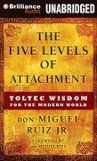 The Five Levels of Attachment: Toltec Wisdom for the Modern World - Miguel Ruiz