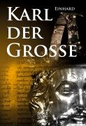 Cover-Bild zum Titel 'Kaiser Karls Leben. Die einzige zeitgenössische Biografie Karls des Großen' von 'Chronist Einhard'