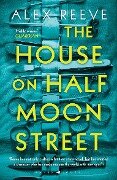 Cover-Bild zum Titel 'The House on Half Moon Street' von 'Alex Reeve'