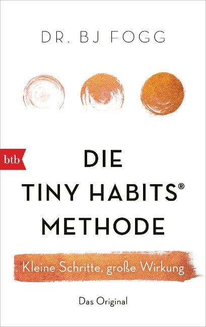 Die Tiny Habits®-Methode - Bj Fogg