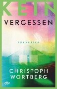 Cover-Bild zum Titel 'Kein Vergessen' von 'Christoph Wortberg'