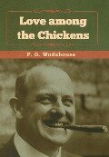 Love among the Chickens - P. G. Wodehouse