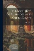 The Bacchants of Euripides and Other Essays - A. W. Verrall
