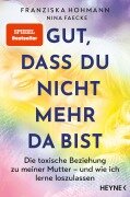 Cover-Bild zum Titel 'Gut, dass du nicht mehr da bist' von 'Franziska Hohmann, Nina Faecke'