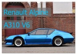 Renault Alpine A310 V6 (Wandkalender 2025 DIN A3 quer), CALVENDO Monatskalender - Ingo Laue