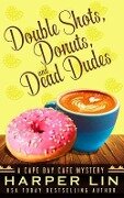 Double Shots, Donuts, and Dead Dudes - Harper Lin