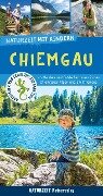 Naturzeit mit Kindern: Chiemgau - Christian Winkler, Stefanie Holtkamp
