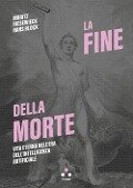 Cover-Bild zum Titel 'La fine della morte. Vita eterna nell'era dell'intelligenza artificiale' von 'Moritz Riesewieck, Hans Block'