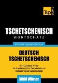 Wortschatz Deutsch-Tschetschenisch für das Selbststudium - 3000 Wörter - Andrey Taranov