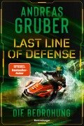 Cover-Bild zum Titel 'Last Line of Defense, Band 2: Die Bedrohung. Die Action-Thriller-Reihe von Nr. 1 SPIEGEL-Bestsellerautor Andreas Gruber!' von 'Andreas Gruber'