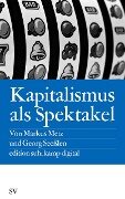 Kapitalismus als Spektakel - Georg Seeßlen, Markus Metz