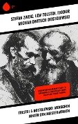 Tolstoi & Dostojewski: Menschen hinter den Meisterwerken - Stefan Zweig, Lew Tolstoi, Fjodor Michailowitsch Dostojewski