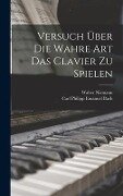 Versuch über die wahre Art das Clavier zu spielen - Carl Philipp Emanuel Bach, Walter Niemann