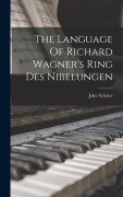 Cover-Bild zum Titel 'The Language Of Richard Wagner's Ring Des Nibelungen' von 'John Schuler'