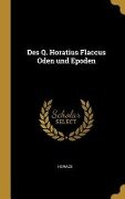 Des Q. Horatius Flaccus Oden und Epoden - Horace