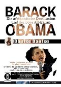 Barack Obama: Die afrikanische Desillusion und der böse Albtraum Meine Geschichte mit dem falschen Jesus Christ - Dantse Dantse