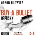 Buy a Bullet - Eine 30-minütige Orphan X 0.5 Kurzgeschichte - Orphan X - Gregg Hurwitz