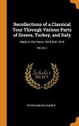 Recollections of a Classical Tour Through Various Parts of Greece, Turkey, and Italy: Made in the Years 1818 and 1819; Volume 2 - Peter Edmund Laurent