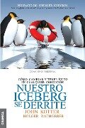 Nuestro iceberg se derrite - John Kotter, Holger Rathgeber
