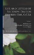 Life and Letters of Sir Joseph Dalton Hooker, O.M., G.C.S.I.: Based on Materials Collected and Arranged by Lady Hooker; Volume 1 - J. D. Hooker, Hyacinth Symonds Hooker, Leonard Huxley