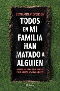 Todos En Mi Familia Han Matado a Alguien / Everyone in My Family Has Killed Someone: A Novel - Benjamin Stevenson