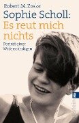 Cover-Bild zum Titel 'Sophie Scholl: Es reut mich nichts' von 'Robert M. Zoske'
