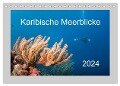 Karibische Meerblicke (Tischkalender 2024 DIN A5 quer), CALVENDO Monatskalender - Yvonne Tilo Kühnast- naturepics
