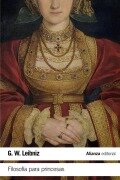 Cover-Bild zum Titel 'Filosofía para princesas' von 'Gottfried Wilhelm Leibniz, Javier Echeverría Ezponda, Concha Roldán Panadero, G W Leibniz'