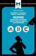 An Analysis of Richard H. Thaler and Cass R. Sunstein's Nudge - Mark Egan