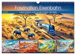 Faszination Eisenbahn - Lokomotiven und Landschaften der Welt (Wandkalender 2025 DIN A3 quer), CALVENDO Monatskalender - Anja Frost