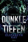 Cover-Bild zum Titel 'Dunkle Tiefen' von 'Elizabeth Kay'