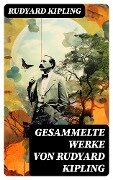Cover-Bild zum Titel 'Gesammelte Werke von Rudyard Kipling' von 'Rudyard Kipling'