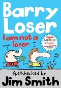 Barry Loser: I am Not a Loser (Barry Loser) - Jim Smith