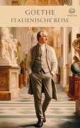 Goethe - Italienische Reise - Johann Wolfgang von Goethe