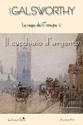 Cover-Bild zum Titel 'Galsworthy, J: Cucchiaio d'argento. La saga dei Forsyte' von 'John Galsworthy'