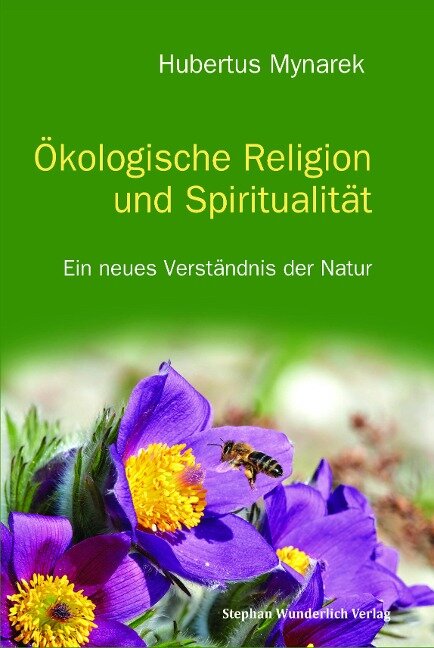 Ökologische Religion und Spiritualität - Hubertus Mynarek