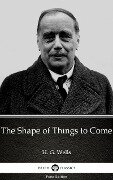 The Shape of Things to Come by H. G. Wells (Illustrated) - H. G. Wells