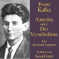 Franz Kafka: Amerika oder: Der Verschollene - Franz Kafka