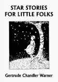 Star Stories for Little Folks (Yesterday's Classics) - Gertrude Chandler Warner