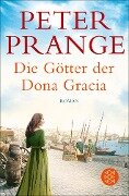 Die Götter der Dona Gracia - Peter Prange