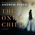 The Only Child Lib/E - Andrew Pyper